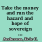 Take the money and run the hazard and hope of sovereign wealth funds for America /