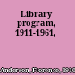 Library program, 1911-1961,