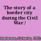 The story of a border city during the Civil War /