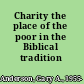 Charity the place of the poor in the Biblical tradition /