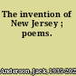 The invention of New Jersey ; poems.
