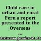 Child care in urban and rural Peru a report presented to the Overseas Education Fund of the League of Women Voters /