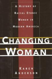 Changing woman : a history of racial ethnic women in modern America /