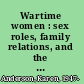 Wartime women : sex roles, family relations, and the status of women during World War II /