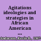 Agitations ideologies and strategies in African American politics /