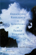 Enhancing resilience in survivors of family violence /