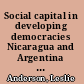 Social capital in developing democracies Nicaragua and Argentina compared /