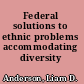 Federal solutions to ethnic problems accommodating diversity /