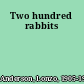 Two hundred rabbits