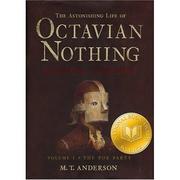 The astonishing life of Octavian Nothing, traitor to the nation.