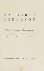 The strange necessity ; the autobiography: resolutions and reminiscence to 1969 /