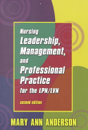 Nursing leadership, management, and professional practice for the LPN/LVN /