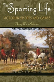 The sporting life : Victorian sports and games /