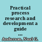 Practical process research and development a guide for organic chemists /