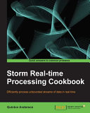 Storm real-time processing cookbook /