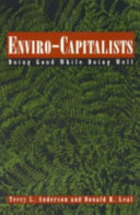 Enviro-capitalists : doing good while doing well /