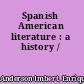 Spanish American literature : a history /