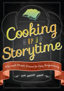 Cooking up a storytime : mix-and-match menus for easy programming /