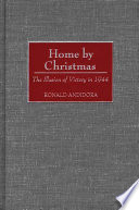 Home by Christmas the illusion of victory in 1944 /