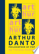 Arthur Danto philosopher of pop /