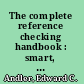 The complete reference checking handbook : smart, fast, legal ways to check out job applicants /