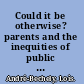 Could it be otherwise? parents and the inequities of public school choice /