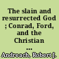 The slain and resurrected God ; Conrad, Ford, and the Christian myth /