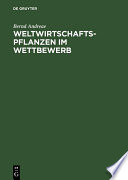 Weltwirtschaftspflanzen im Wettbewerb : ökonom. Spielraum in ökolog. Grenzen : e. produktbezogene Nutzpflanzengeographie /