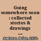 Going somewhere soon : collected stories & drawings of Brian Andreas.