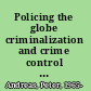 Policing the globe criminalization and crime control in international relations /
