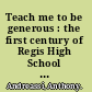 Teach me to be generous : the first century of Regis High School in New York City /