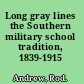 Long gray lines the Southern military school tradition, 1839-1915 /