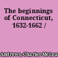 The beginnings of Connecticut, 1632-1662 /