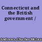 Connecticut and the British government /