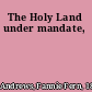The Holy Land under mandate,