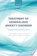 Treatment of generalized anxiety disorder : therapist guides and patient manual /