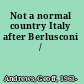 Not a normal country Italy after Berlusconi /