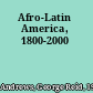 Afro-Latin America, 1800-2000