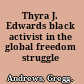 Thyra J. Edwards black activist in the global freedom struggle /