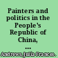Painters and politics in the People's Republic of China, 1949-1979 /