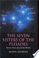 The seven sisters of the Pleiades stories from around the world /