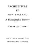 Architecture in New England; a photographic history