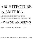 Architecture in America ; a photographic history from the colonial period to the present /