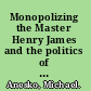 Monopolizing the Master Henry James and the politics of modern literary scholarship /