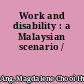 Work and disability : a Malaysian scenario /