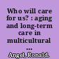 Who will care for us? : aging and long-term care in multicultural America /