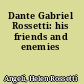 Dante Gabriel Rossetti: his friends and enemies