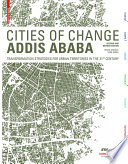 Cities of change : Addis Ababa : transformation strategies for urban territories in the 21st century /