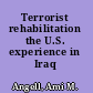 Terrorist rehabilitation the U.S. experience in Iraq /