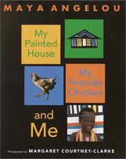 My painted house, my friendly chicken, and me /